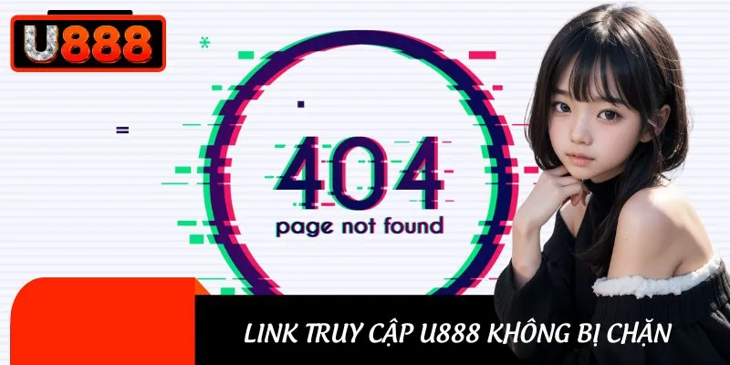 Link vào nhà cái U888 có thể bị chặn do nhiều nguyên nhân khác nhau